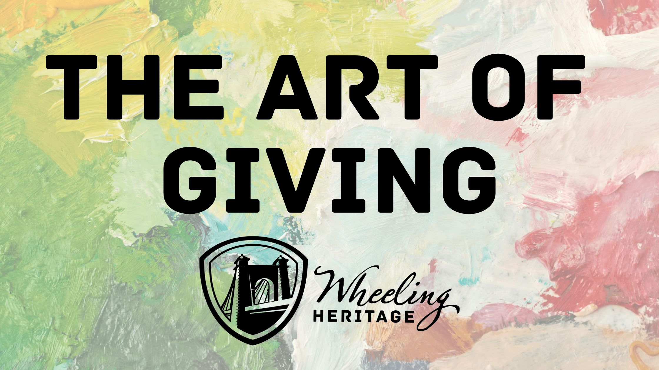 The Art Of Giving 1 - Wheeling Heritage