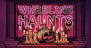 Wheeling Heritage Media Presents ‘Wheeling Haunts’