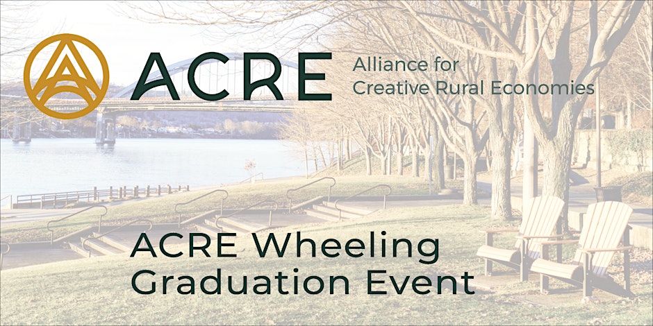 Wheeling Heritage and Bridgeway Capital Celebrate Local Creative Entrepreneurship with ACRE Wheeling Graduation Event