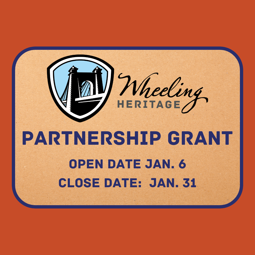 Wheeling Heritage Partnership Grant Application is Now Open Through Jan. 31