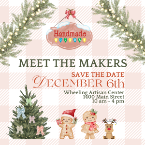 Meet the Makers at Wheeling Heritage Handmade Holiday