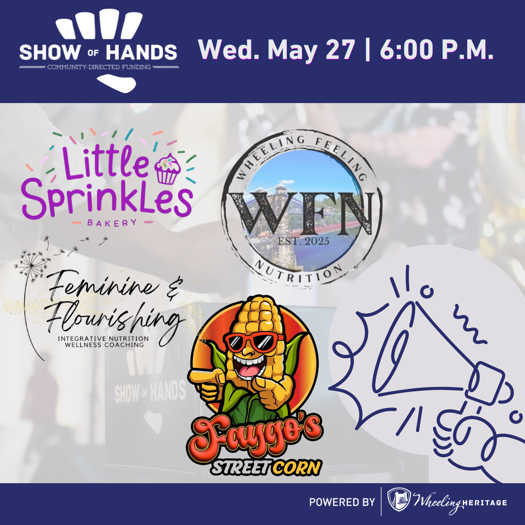 Wheeling Heritage Announces Next Show of Hands Finalists